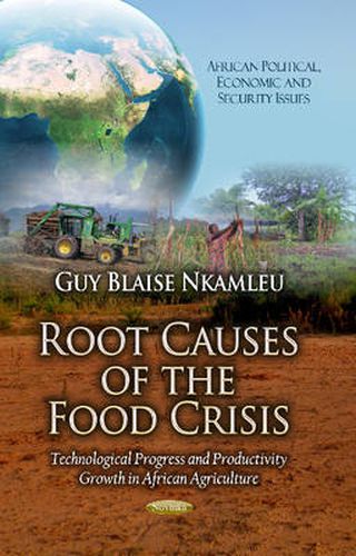 Cover image for Root Causes of the Food Crisis: Technological Progress & Productivity Growth in African Agriculture