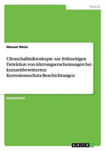 Cover image for Ultraschallmikroskopie zur fruhzeitigen Detektion von Alterungserscheinungen bei kurzzeitbewitterten Korrosionsschutz-Beschichtungen