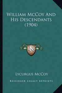 Cover image for William McCoy and His Descendants (1904)