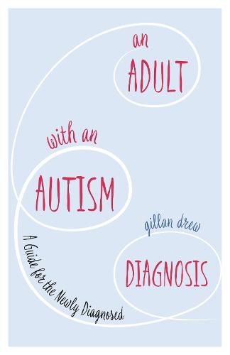 Cover image for An Adult with an Autism Diagnosis: A Guide for the Newly Diagnosed