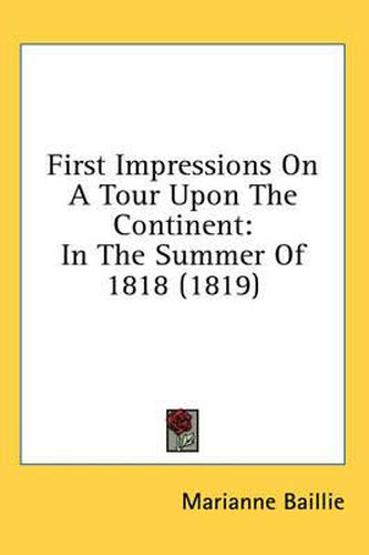 Cover image for First Impressions on a Tour Upon the Continent: In the Summer of 1818 (1819)