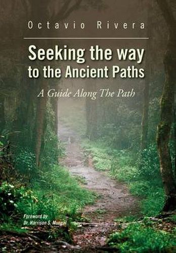 Cover image for Seeking the way to the Ancient Paths: A Guide Along The Path