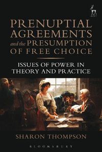 Cover image for Prenuptial Agreements and the Presumption of Free Choice: Issues of Power in Theory and Practice