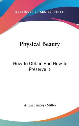 Cover image for Physical Beauty: How to Obtain and How to Preserve It