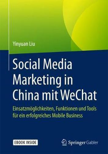 Cover image for Social Media Marketing in China mit WeChat: Einsatzmoeglichkeiten, Funktionen und Tools  fur ein erfolgreiches Mobile Business