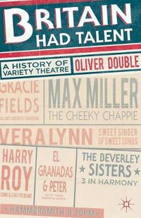 Cover image for Britain Had Talent: A History of Variety Theatre