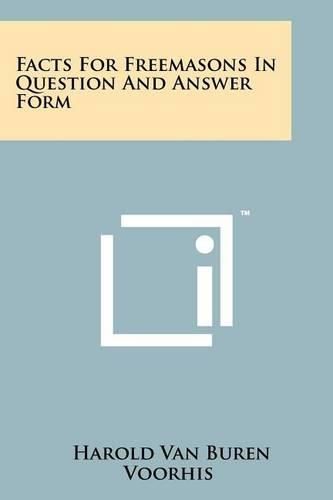 Cover image for Facts for Freemasons in Question and Answer Form