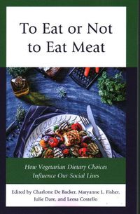 Cover image for To Eat or Not to Eat Meat: How Vegetarian Dietary Choices Influence Our Social Lives