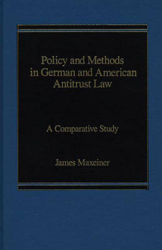 Cover image for Policy and Methods in German and American Antitrust Law: A Comparative Study