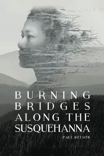 Cover image for Burning Bridges Along the Susquehanna.