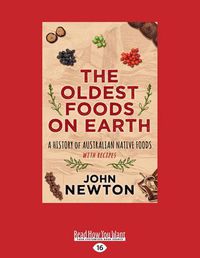 Cover image for The Oldest Foods on Earth: A History of Australian Native Foods with Recipes