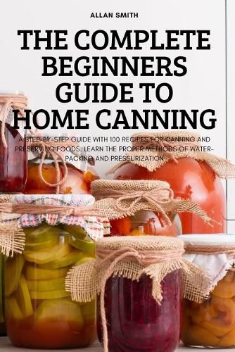 Cover image for The Complete Beginners Guide to Home Canning