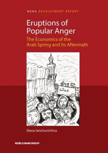 Cover image for Eruptions of popular anger: the economics of the Arab Spring and its aftermath