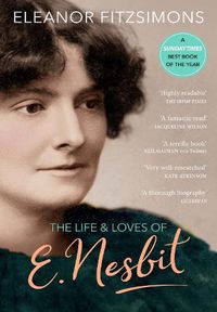 Cover image for The Life and Loves of E. Nesbit: Author of The Railway Children