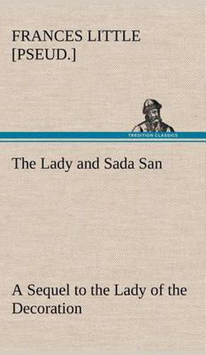 Cover image for The Lady and Sada San A Sequel to the Lady of the Decoration