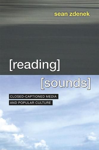 Cover image for Reading Sounds: Closed-Captioned Media and Popular Culture