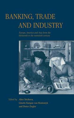 Cover image for Banking, Trade and Industry: Europe, America and Asia from the Thirteenth to the Twentieth Century