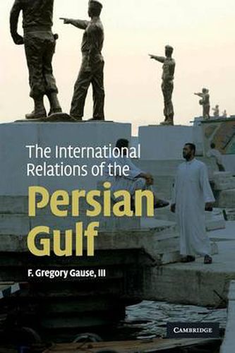 Cover image for The International Relations of the Persian Gulf