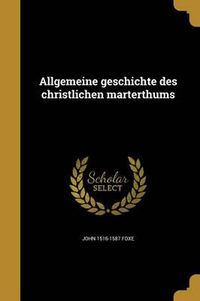 Cover image for Allgemeine Geschichte Des Christlichen Marterthums