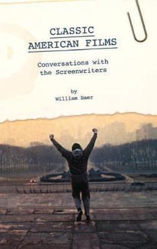 Classic American Films: Conversations with the Screenwriters