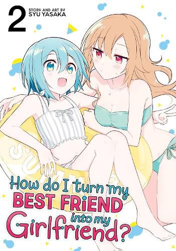 Cover image for How Do I Turn My Best Friend Into My Girlfriend? Vol. 2