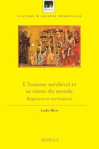 L'Homme Medieval Et Sa Vision Du Monde: Ruptures Et Survivances