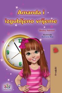 Cover image for Amanda and the Lost Time (Croatian Book for Kids)