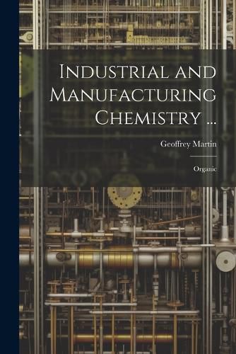 Cover image for Industrial and Manufacturing Chemistry ...