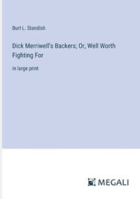 Cover image for Dick Merriwell's Backers; Or, Well Worth Fighting For