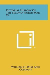 Cover image for Pictorial History of the Second World War, V2