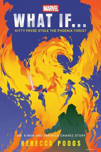 Cover image for Marvel: What If...Kitty Pryde Stole the Phoenix Force? (An X-Men and America Chavez Story)