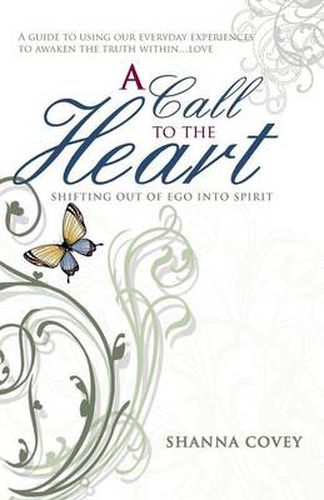 Cover image for A Call to the Heart: Shifting Out of Ego Into Spirit