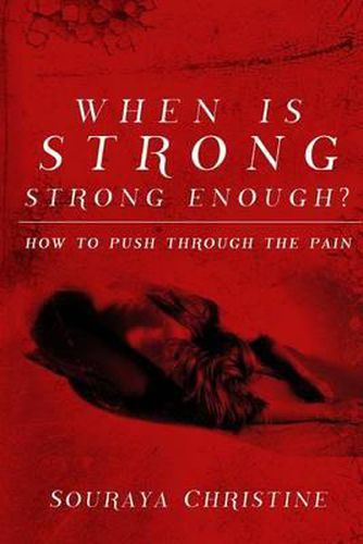 When is Strong, Strong Enough?: How to Push Through the Pain