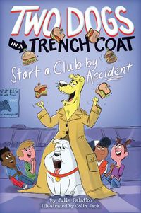 Cover image for Two Dogs in a Trench Coat Start a Club by Accident (Two Dogs in a Trench Coat #2): Volume 2