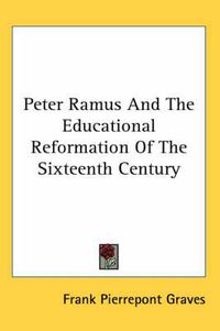 Cover image for Peter Ramus and the Educational Reformation of the Sixteenth Century