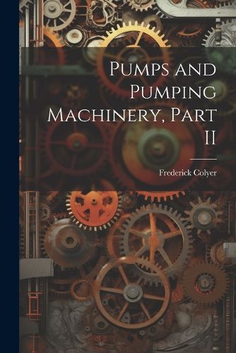 Cover image for Pumps and Pumping Machinery, Part II