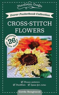 Cover image for Dover Pocketbook Collection: Cross-Stitch Flowers: Classic Patterns, Checklists, Space for Notes