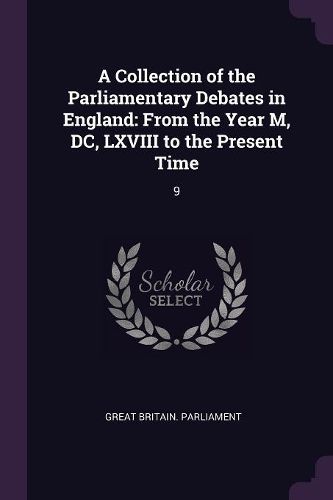 Cover image for A Collection of the Parliamentary Debates in England