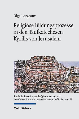 Cover image for Religioese Bildungsprozesse in den Taufkatechesen Kyrills von Jerusalem