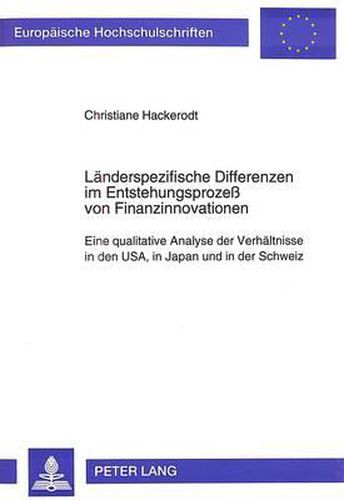 Cover image for Laenderspezifische Differenzen Im Entstehungsprozess Von Finanzinnovationen: Eine Qualitative Analyse Der Verhaeltnisse in Den USA, in Japan Und in Der Schweiz