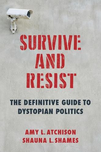 Cover image for Survive and Resist: The Definitive Guide to Dystopian Politics