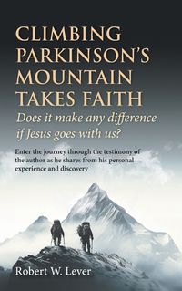 Cover image for Climbing Parkinson's Mountain Takes Faith