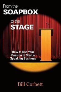 Cover image for From the Soapbox to the Stage: How to Use Your Passion to Start a Speaking Business