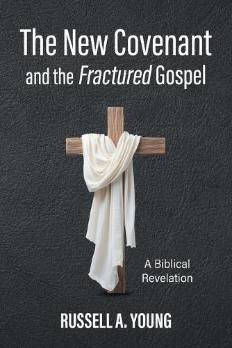 Cover image for The New Covenant and the Fractured Gospel