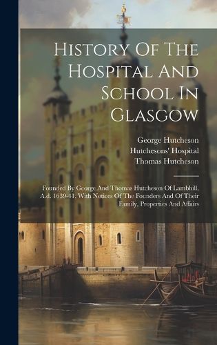 Cover image for History Of The Hospital And School In Glasgow