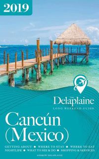 Cover image for Cancun - The Delaplaine 2019 Long Weekend Guide