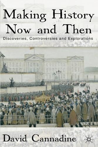 Cover image for Making History Now and Then: Discoveries, Controversies and Explorations