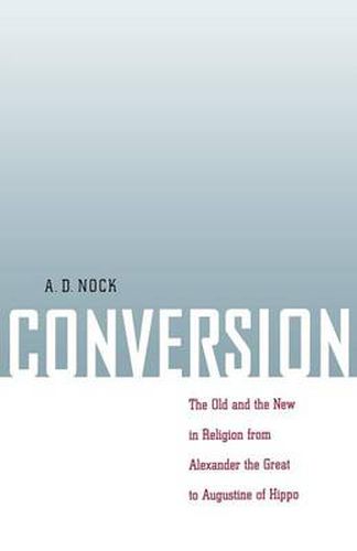 Cover image for Conversion: the Old and the New in Religion from Alexander the Great to Augustine of Hippo