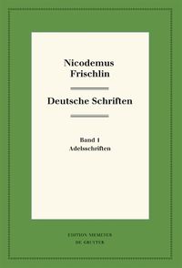 Cover image for Nicodemus Frischlin: Deutsche Schriften: Band 1: Adelsschriften Band 2: Deutsche Dichtungen