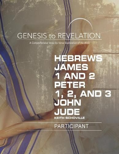 Genesis to Revelation: Hebrews, James, 1-2 Peter, 1,2,3 John